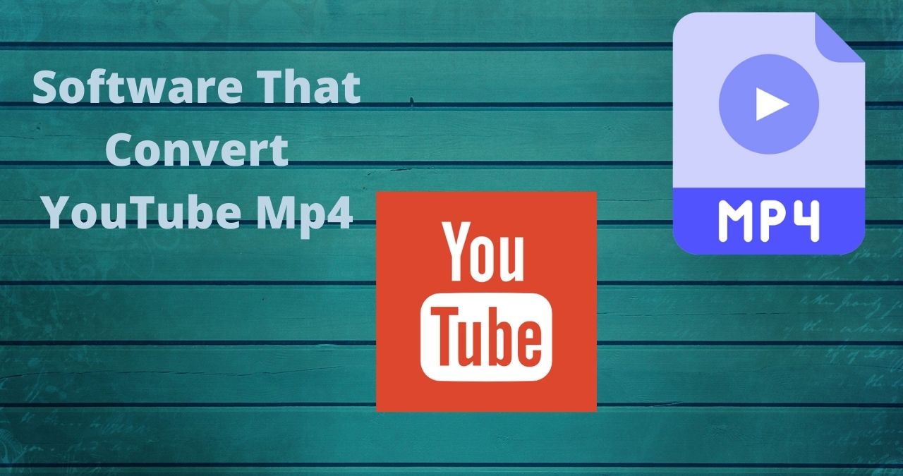 Software That Convert YouTube Mp4