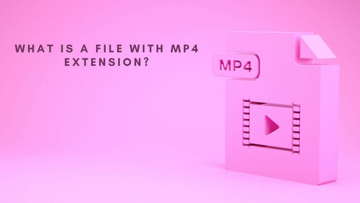What Is a File With MP4 Extension?