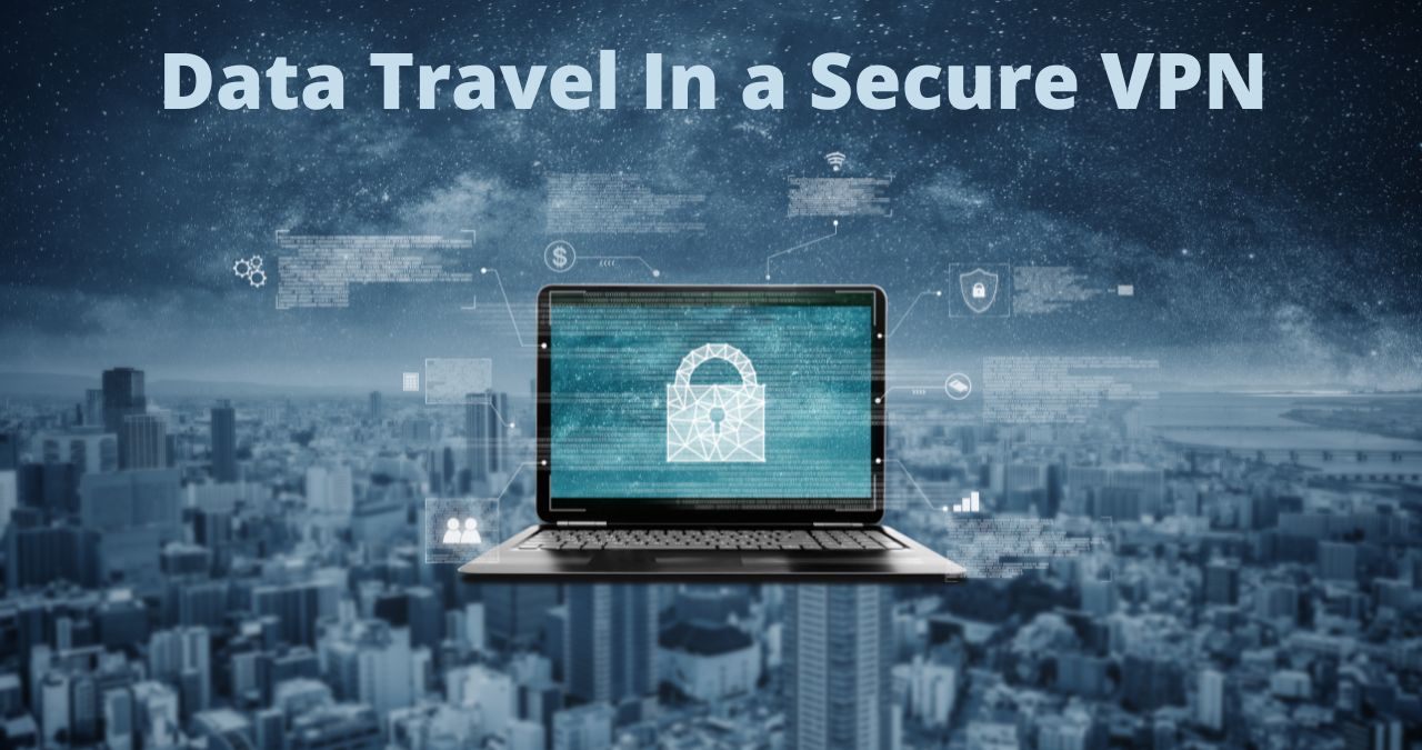 Data Travel In a Secure VPN