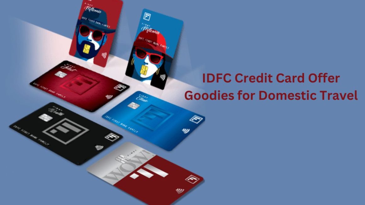 IDFC Credit Card Offer Goodies For Domestic Travel: Details Here