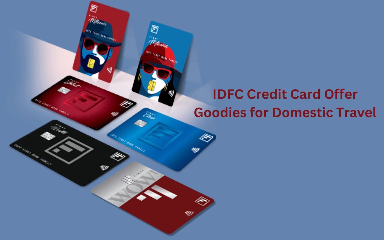 IDFC Credit Card Offer Goodies for Domestic Travel