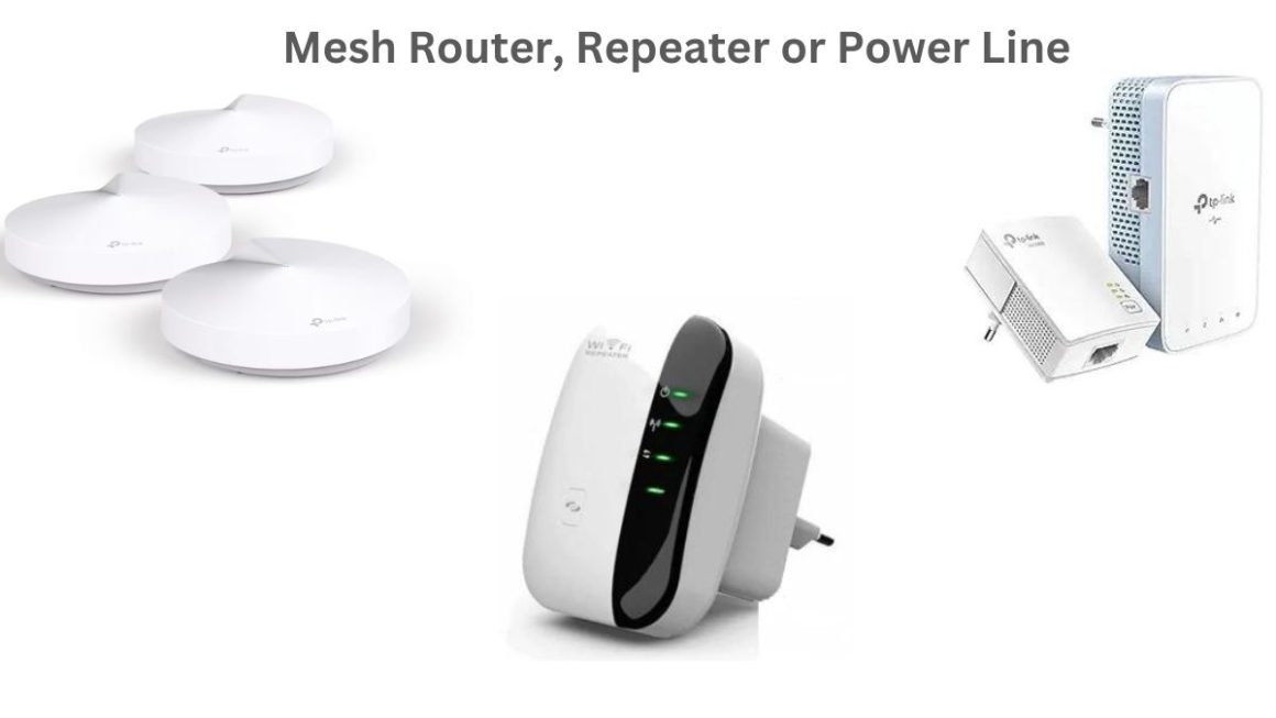 Mesh Router, Repeater or Power Line Which Is Best For Your Internet