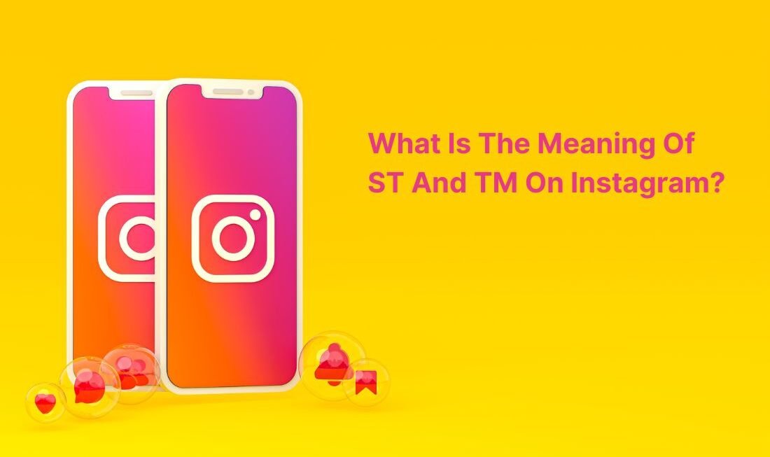 What Is The Meaning Of ST And TM On Instagram?