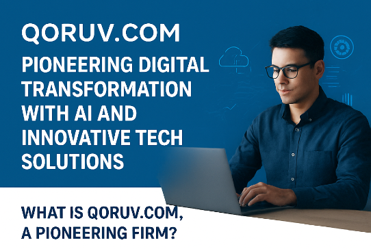 Qoruv.com Pioneering Firm: Leading Digital Transformation with Innovative Solutions