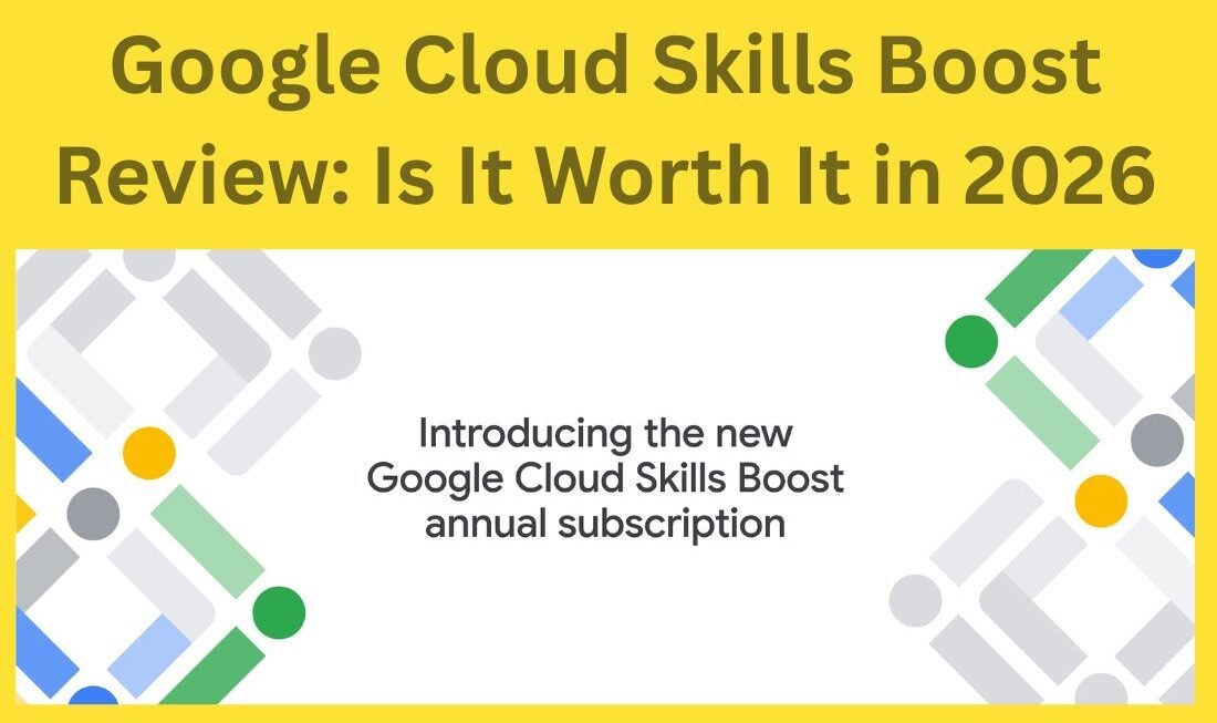 Google Cloud Skills Boost Review: Is It Worth It in 2026 
